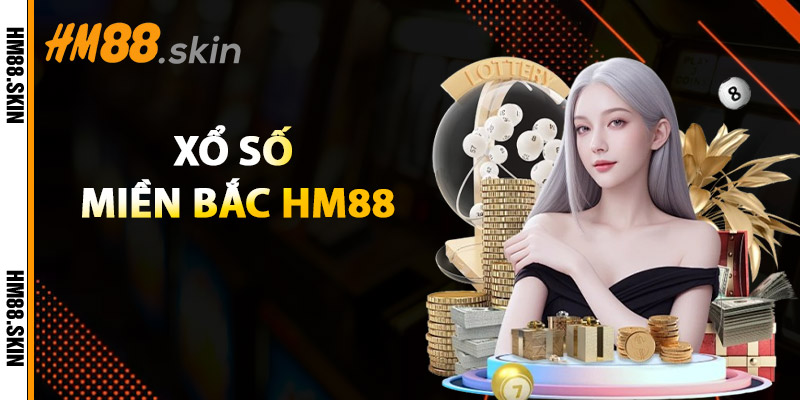 Xổ Số Miền Bắc HM88 – Cơ Hội Trúng Thưởng Cao Mỗi Ngày 1 Xổ Số Miền Bắc